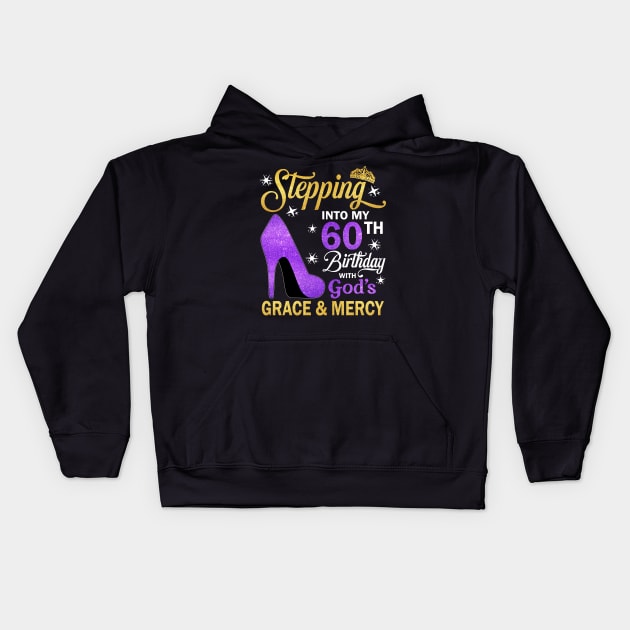 Stepping Into My 60th Birthday With God's Grace & Mercy Bday Kids Hoodie by MaxACarter